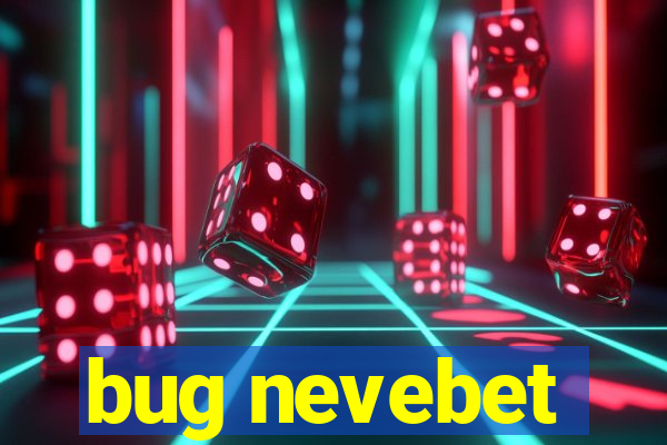 bug nevebet